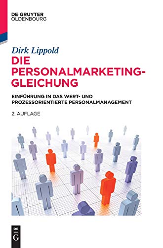 Die Personalmarketing-Gleichung: Einführung in das wert- und prozessorientierte Personalmanagement (De Gruyter Studium)